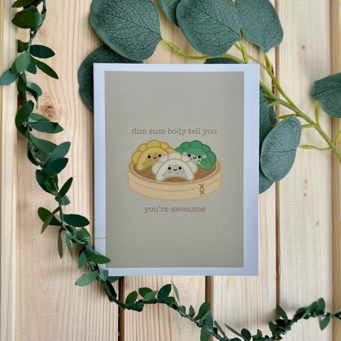 Dim Sum-Body Tell You You're Awesome Card