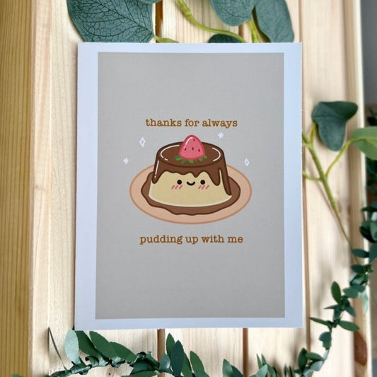 Thanks for Pudding Up With Me Card